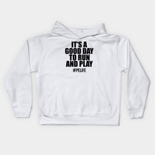 Physical Education - It's a good day to run and play Kids Hoodie